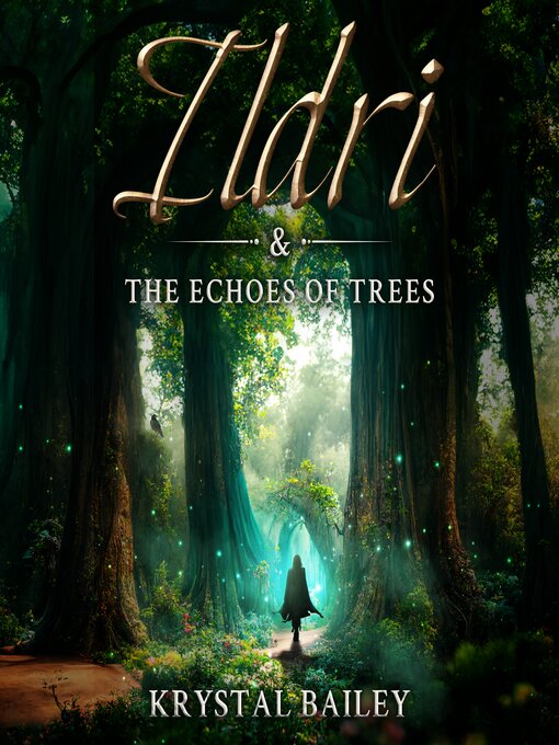 Title details for Ildri & the Echoes of Trees by Krystal Bailey - Available